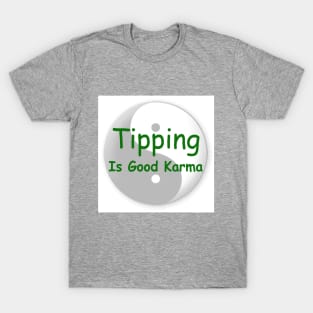 Tipping is good karma T-Shirt